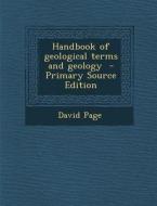 Handbook of Geological Terms and Geology - Primary Source Edition di David Page edito da Nabu Press
