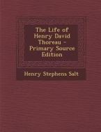 The Life of Henry David Thoreau di Henry Stephens Salt edito da Nabu Press