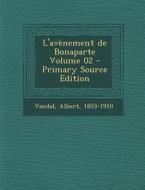L'Avenement de Bonaparte Volume 02 di Albert (1853-1910 ). Vandal edito da Nabu Press