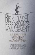 Risk-Based Performance Management di Andrew Smart, James Creelman edito da Palgrave Macmillan