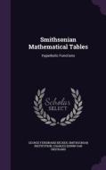 Smithsonian Mathematical Tables di George Ferdinand Becker, Smithsonian Institution, Charles Edwin Van Orstrand edito da Palala Press
