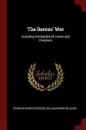 The Barons' War: Including the Battles of Lewes and Evesham di Charles Henry Pearson, William Henry Blaauw edito da CHIZINE PUBN