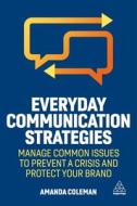 Everyday Communication Strategies: Manage Common Issues to Prevent a Crisis and Protect Your Brand
