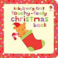 Baby's Very First Touchy-Feely Christmas Book di Fiona Watt edito da Usborne Publishing Ltd