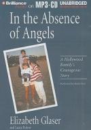 In the Absence of Angels: A Hollywood Family's Courageous Story di Elizabeth Glaser, Laura Palmer edito da Brilliance Corporation