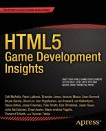 HTML5 Game Development Insights di Chad Austin, Ian Ballantyne, Sean Bennett, Jesse Freeman, Bruno Garcia, Jason Gauci, Jon Howard, Brandon Jones, Kihira edito da Apress