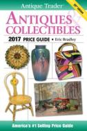 Antique Trader Antiques & Collectibles Price Guide 2017 edito da F&W Publications Inc
