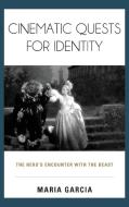 Cinematic Quests for Identity di Maria Garcia edito da Rowman & Littlefield Publishers