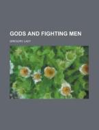 Gods and Fighting Men di Lady Gregory edito da Books LLC, Reference Series