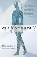 What's in Your Web?: Stories of Fascial Freedom di Phil Tavolacci Mspt Pt edito da AUTHORHOUSE