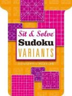 Sit & Solve Sudoku Variants di Conceptis Puzzles edito da PUZZLEWRIGHT