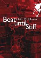 Beat Until Stiff di Claire M. Johnson edito da Blackstone Audiobooks