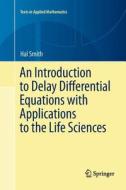 An Introduction to Delay Differential Equations with Applications to the Life Sciences di Hal Smith edito da Springer New York