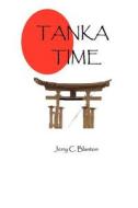 Tanka Time di Jerry C. Blanton edito da Createspace