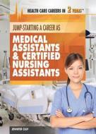 Jump-Starting Careers as Medical Assistants & Certified Nursing Assistants di Jennifer Culp edito da Rosen Classroom