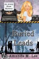Buried Leads di Amanda M. Lee edito da Createspace