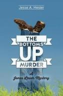 The Bottoms Up Murder: A Jonas Lauer Mystery di Jesse a. Hester edito da Createspace