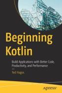 Learn Kotlin for Spring Development: Build Spring Boot Applications with Better Code, Productivity, and Performance di Ted Hagos edito da APRESS