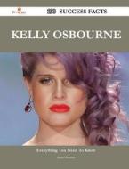Kelly Osbourne 190 Success Facts - Everything You Need To Know About Kelly Osbourne di James Kramer edito da Emereo Publishing
