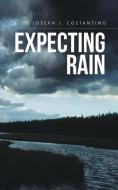 Expecting Rain di Joseph J. Costantino edito da Trafford Publishing