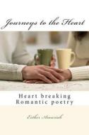 Journeys to the Heart di Esther Amariah edito da Createspace