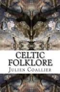Celtic Folklore: -Sea King Kole- di Julien Coallier edito da Createspace