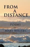 From a Distance. di Mary Whitby edito da Createspace