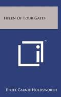 Helen of Four Gates di Ethel Carnie Holdsworth edito da Literary Licensing, LLC