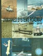 Unmanned Systems Roadmap 2007-2032 (Black and White) di Department of Defense edito da Createspace