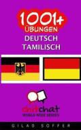 1001+ Ubungen Deutsch - Tamilisch di Gilad Soffer edito da Createspace