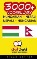 3000+ Hungarian - Nepali Nepali - Hungarian Vocabulary di Gilad Soffer edito da Createspace