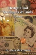 Hedge Fund Strategies and Tools, 3rd Edition di (Lee) Mick Swartz Phd edito da Createspace