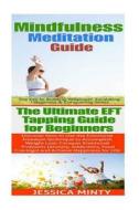 Mindfulness Meditation: Eft Tapping:: Anxiety Management & Stress Solutions for Overcoming Anxiety, Worry, Dread, Perfection & Procrastination di Jessica Minty edito da Createspace