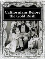 Californians Before the Gold Rush di Eugene Castelo edito da Createspace