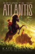 Secrets of Atlantis di Kate O'Hearn edito da ALADDIN