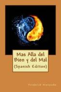 Mas Alla del Bien y del Mal (Spanish Edition) di Friedrich Wilhelm Nietzsche edito da Createspace Independent Publishing Platform