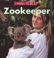 I Want to Be a Zookeeper di Dan Liebman edito da Firefly Books Ltd