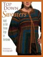 Top Down Sweaters: Knit to Fit from Top to Bottom di Doreen L. Marquart edito da Martingale and Company