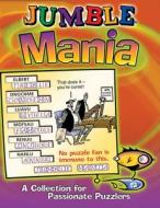 Jumble Mania: A Collection for Passionate Puzzlers di Tribune Media Services edito da TRIUMPH BOOKS