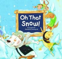 Oh That Snow! di Jeongho Kim edito da NORWOOD HOUSE PR