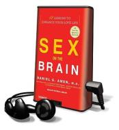 Sex on the Brain: 12 Lessons to Enhance Your Love Life [With Earphones] di Daniel G. Amen edito da Findaway World