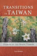 TRANSITIONS IN TAIWAN: STORIES OF THE WH di IAN ROWEN edito da LIGHTNING SOURCE UK LTD