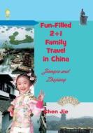 Fun-Filled 2+1 Family Travel in China di Chen Jie edito da Strategic Book Publishing & Rights Agency, LLC