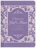Closer to God's Heart: A Devotional Prayer Journal for Women edito da Barbour Publishing