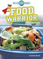 Food Warrior: Going Green di Claudia Martin edito da BEARPORT PUB CO INC