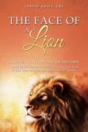 The Face of a Lion: A Journey to Become Like the True Lion di Janine Krieg Uhl edito da XULON PR