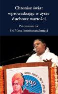 Chronisz świat wprowadzając w życie duchowe wartości di Sri Mata Amritanandamayi Devi edito da LIGHTNING SOURCE INC