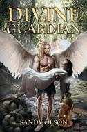 Divine Guardian di Sandy Olson edito da Page Publishing Inc