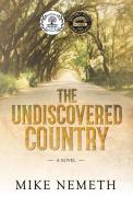 The Undiscovered Country di Mike Nemeth edito da Morgan James Fiction
