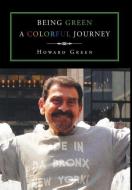 Being Green a Colorful Journey di Howard Green edito da Page Publishing, Inc.